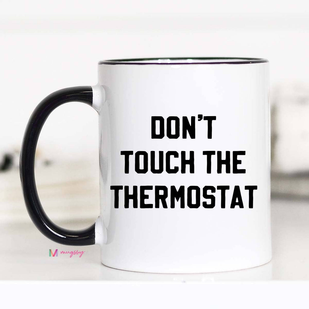 Mug - Don't Touch The Thermostat - Mockingbird on Broad