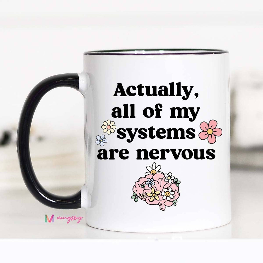 Mug - Actually, All Of My Systems Are Nervous - Mockingbird on Broad