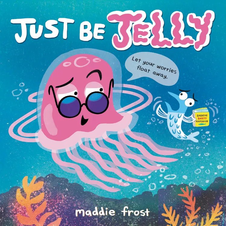 Just Be Jelly by Maddie Frost - Mockingbird on Broad