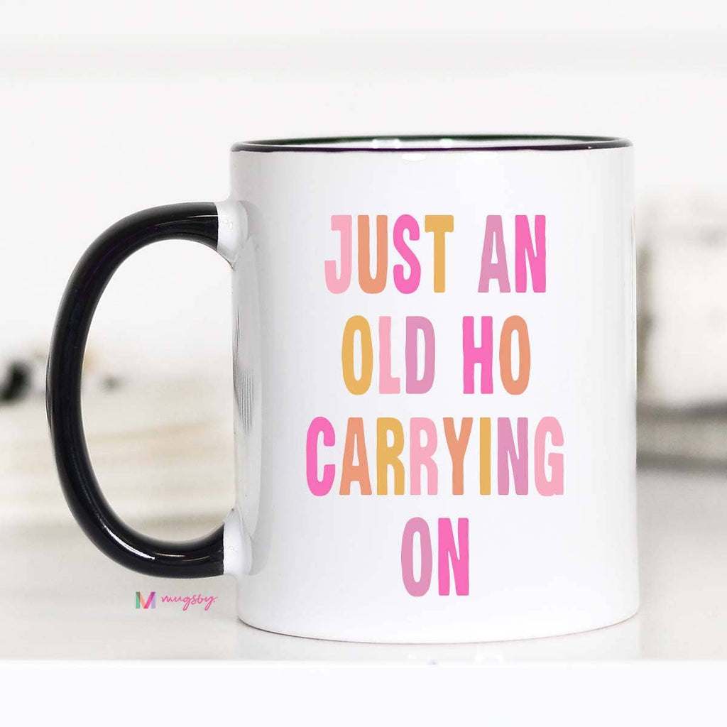 Mug - Just An Old Ho Carrying On - Mockingbird on Broad