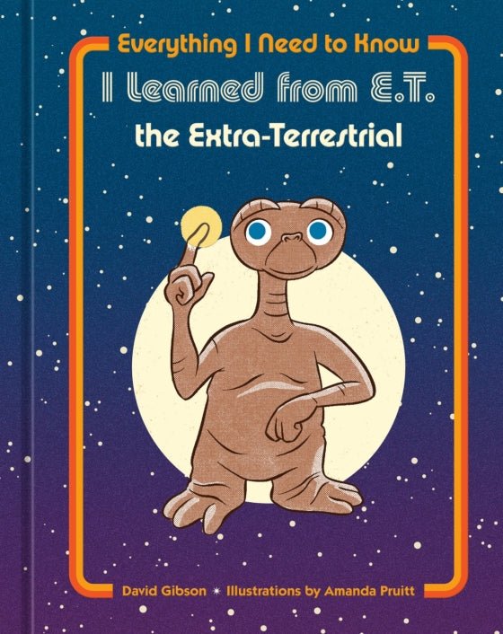Everything I Need to Know I Learned from E.T. the Extra-Terrestrial - Mockingbird on Broad