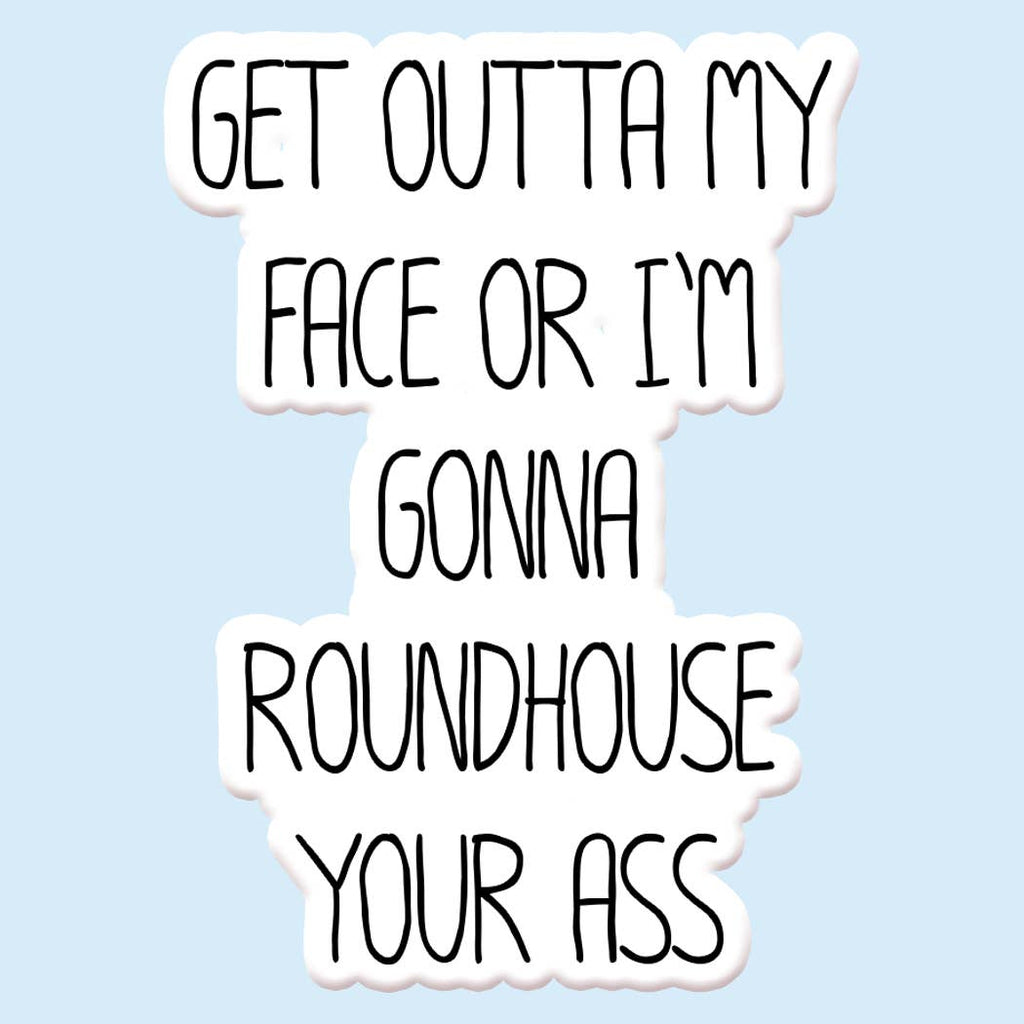 Vinyl Sticker - Get Outta My Face - Mockingbird on Broad