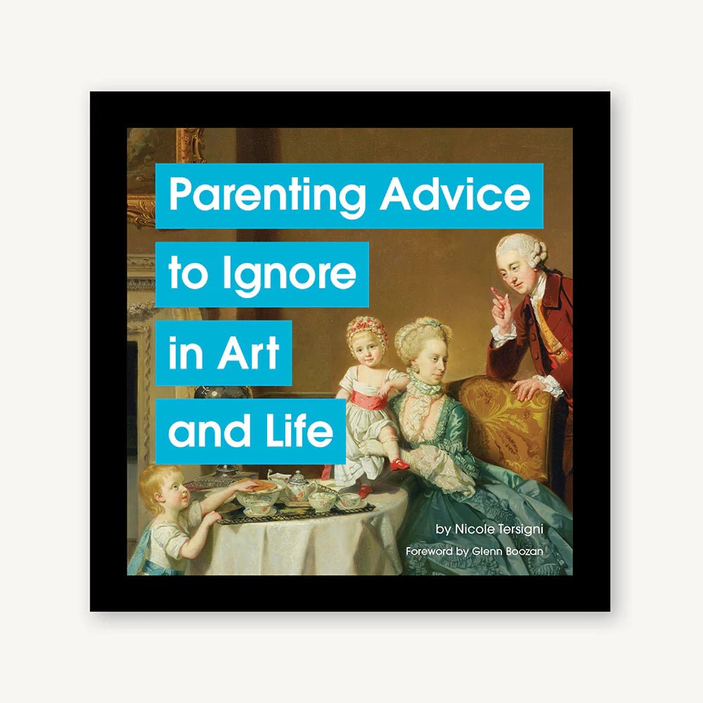 Parenting Advice to Ignore in Art and Life by Nicole Tersigni - Mockingbird on Broad