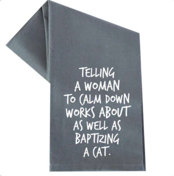 Kitchen Towel - Telling A Woman To Calm Down - Mockingbird on Broad