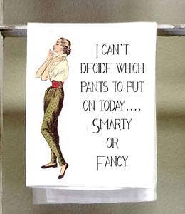 Tea Towel - I Can't Decide Which Pants to Put on Today... - Mockingbird on Broad