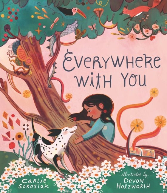 Everywhere With You by Carlie Sorosiak and Illustrated by Devon Holzwarth - Mockingbird on Broad
