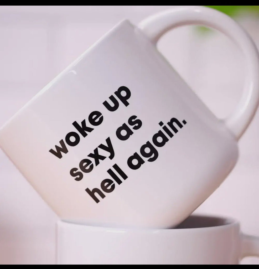 Coffee Mug - "Woke Up Sexy As Hell Again " - Mockingbird on Broad