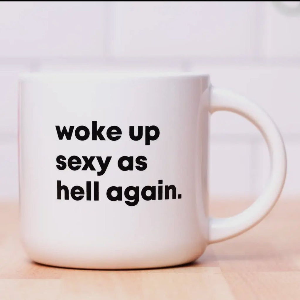 Coffee Mug - "Woke Up Sexy As Hell Again " - Mockingbird on Broad