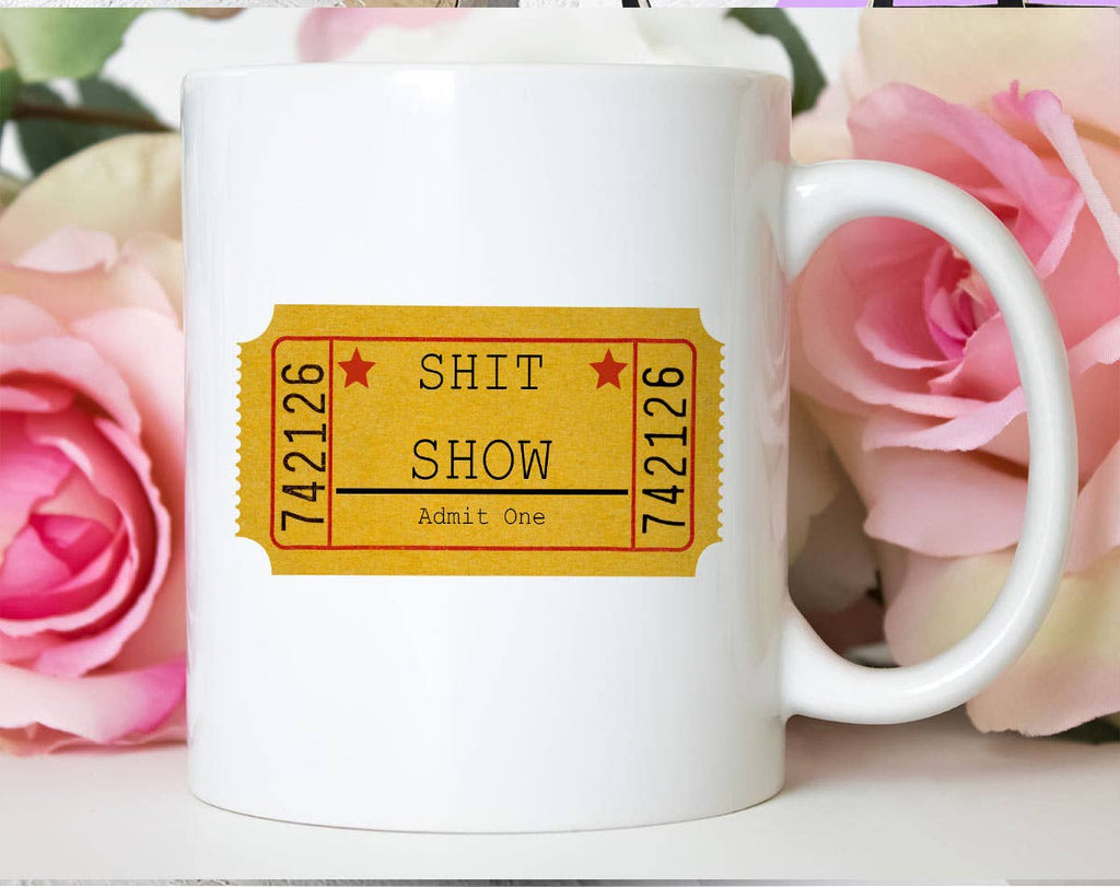 One Ticket To The Sh*T Show - Funny Coffee Mug - Mockingbird on Broad