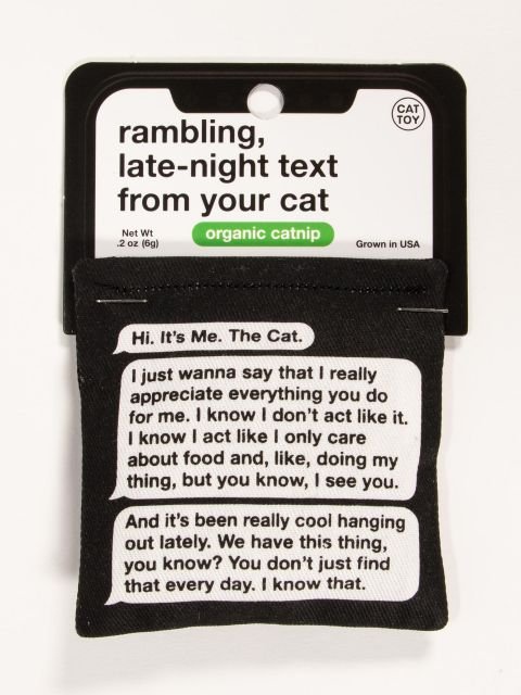 CATNIP TOY - RAMBLING, LATE-NIGHT TEXT FROM YOUR CAT - Mockingbird on Broad