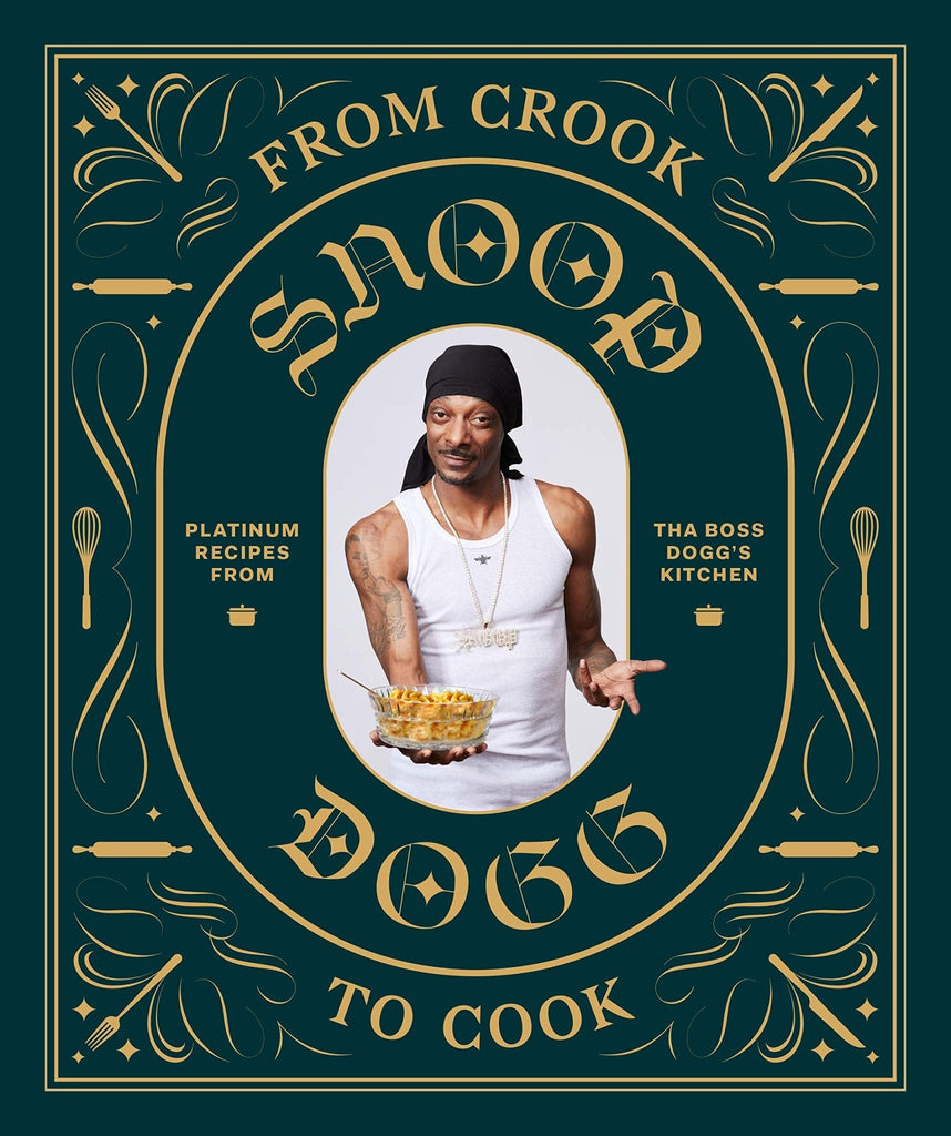 Snoop Dogg's 'From Crook to Cook: Platinum Recipes from Tha Boss Dogg's Kitchen' - Mockingbird on Broad