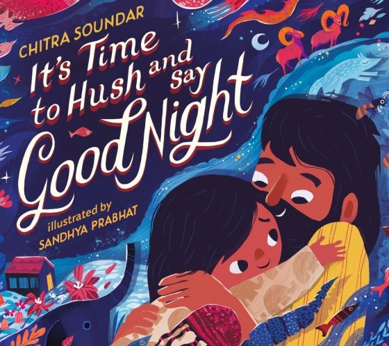 It's Time to Hush and Say Good Night By Chitra Soundar - Mockingbird on Broad