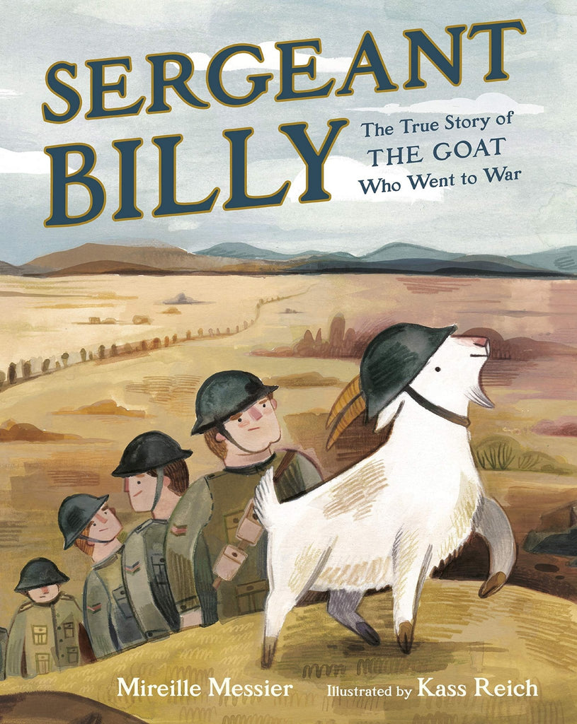 Sergeant Billy: The True Story of the Goat Who Went to War By Mireille Messier Illustrated by Kass Reich - Mockingbird on Broad