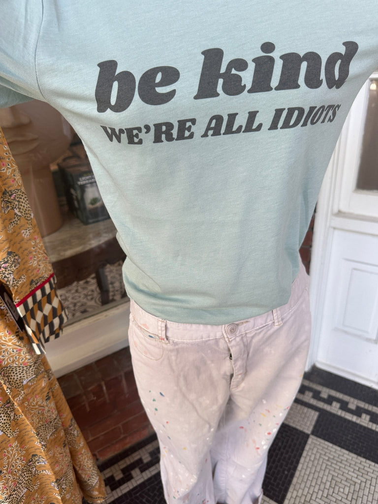 T - Shirt - Be Kind, We're All Idiots - Mockingbird on Broad