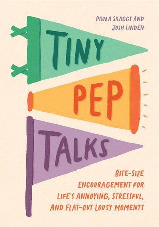 Tiny Pep Talks by Paula Skaggs And Josh Linden - Mockingbird on Broad