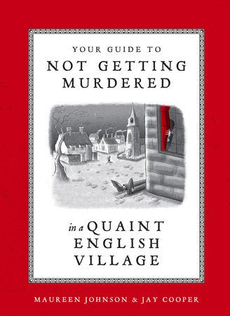Your Guide to Not Getting Murdered in a Quaint English Village by Maureen Johnson - Mockingbird on Broad